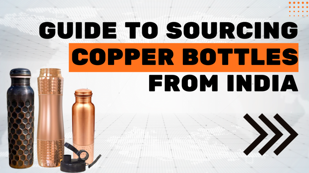 Guide to Sourcing Copper Bottles from India
