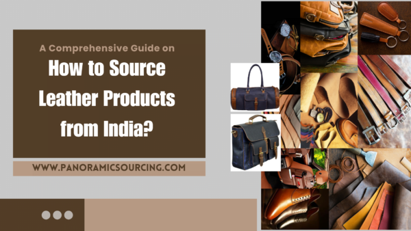 A Comprehensive Guide on How to Source Leather Products from India