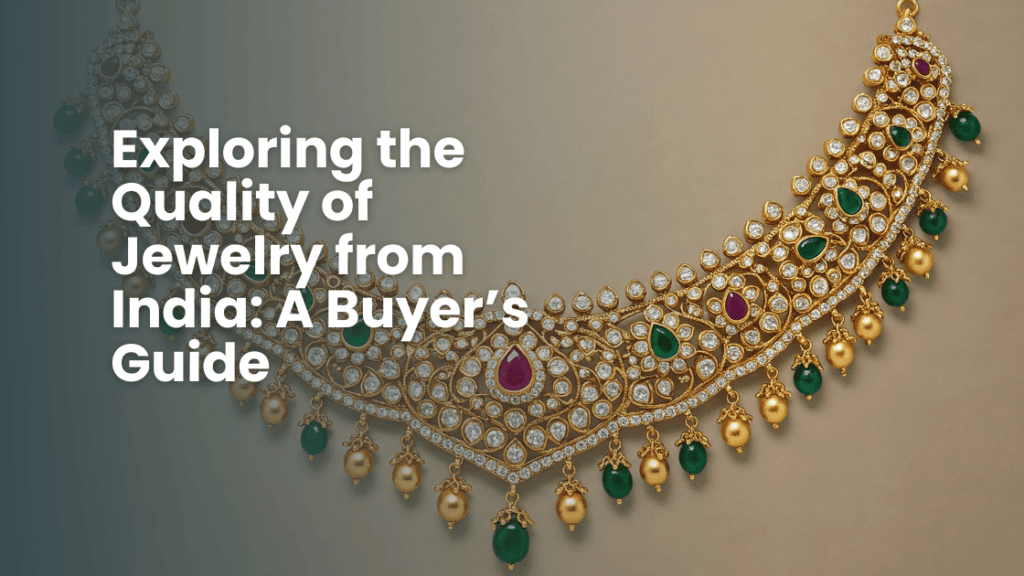 Exploring the Quality of Jewelry from India A Buyers Guide