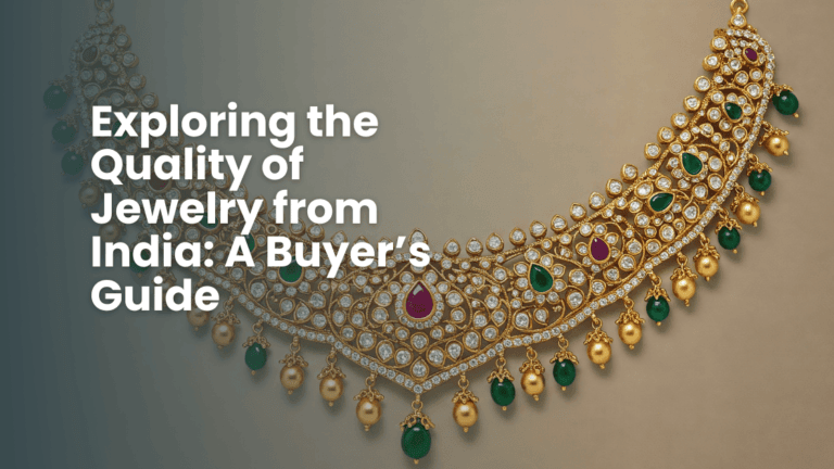 Exploring the Quality of Jewelry from India A Buyers Guide