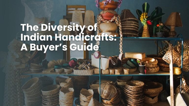 The Diversity of Indian Handicrafts A Buyers Guide